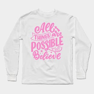 All Things are Possible Motivational Quote Long Sleeve T-Shirt